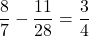 \dfrac87-\dfrac{11}{28}=\dfrac34