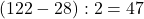 (122-28):2=47