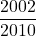 \dfrac{2002}{2010}