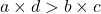a\times d>b\times c