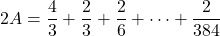 2A=\dfrac43+\dfrac23+\dfrac26+\cdots+\dfrac2{384}