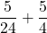 \dfrac5{24}+\dfrac54