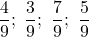 \dfrac49;\ \dfrac39;\ \dfrac79;\ \dfrac59