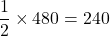 \dfrac12\times480=240