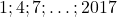 1; 4; 7; \ldots; 2017