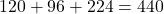 120+96+224=440