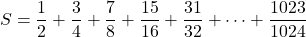 S=\dfrac12+\dfrac34+\dfrac78+\dfrac{15}{16}+\dfrac{31}{32}+\cdots+\dfrac{1023}{1024}