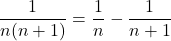 \dfrac1{n(n+1)}=\dfrac1n-\dfrac1{n+1}