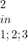 2 \\in \\{1;2;3\\}