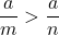 \dfrac{a}{m}>\dfrac{a}{n}