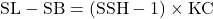 \[           \mathrm{SL}-\mathrm{SB}=(\mathrm{SSH}-1)\times\mathrm{KC}         \]