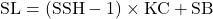 \[           \mathrm{SL}=(\mathrm{SSH}-1)\times\mathrm{KC}+\mathrm{SB}         \]
