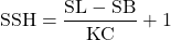 \[             \mathrm{SSH}=\frac{\mathrm{SL}-\mathrm{SB}}{\mathrm{KC}}+1           \]