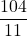 \dfrac{104}{11}