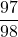 \dfrac{97}{98}