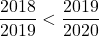 \dfrac{2018}{2019}<\dfrac{2019}{2020}