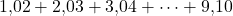 1{,}02+2{,}03+3{,}04+\cdots+9{,}10