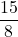 \dfrac{15}{8}
