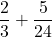 \dfrac23+\dfrac5{24}
