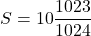 S=10\dfrac{1023}{1024}