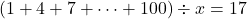 (1+4+7+\cdots+100)\div x=17