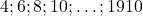 4; 6; 8; 10; \ldots; 1910