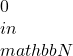 0 \\in \\mathbb{N}
