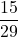 \dfrac{15}{29}