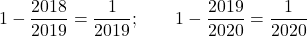 1-\dfrac{2018}{2019}=\dfrac1{2019};\qquad 1-\dfrac{2019}{2020}=\dfrac1{2020}