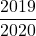 \dfrac{2019}{2020}