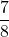 \dfrac78