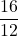 \dfrac{16}{12}