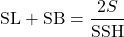 \[           \mathrm{SL}+\mathrm{SB}=\frac{2S}{\mathrm{SSH}}         \]