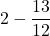 2-\dfrac{13}{12}