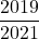 \dfrac{2019}{2021}
