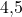 4{,}5