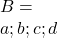B = \\{a;b;c;d\\}