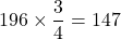 196\times\dfrac34=147