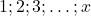 1; 2; 3; \ldots; x