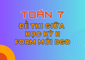 Tuyển tập Đề thi Giữa Học kỳ 2 – Toán 7 – KNTT – Form mới Bộ GD