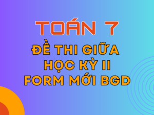 Đề thi Giữa Học kỳ 2 – Toán 7 – KNTT – Form mới Bộ GD