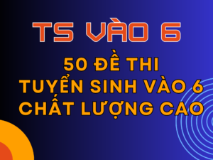 Đề thi Vào Lớp 6 Chất Lượng Cao
